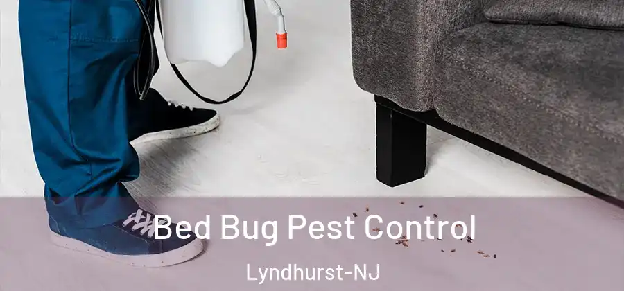 Bed Bug Pest Control Lyndhurst-NJ