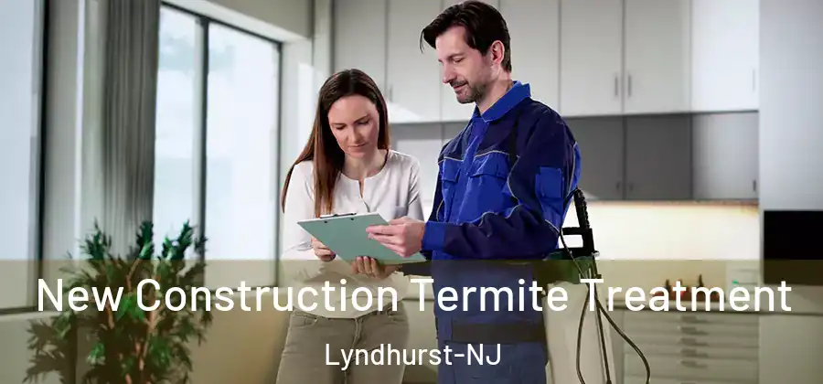 New Construction Termite Treatment Lyndhurst-NJ