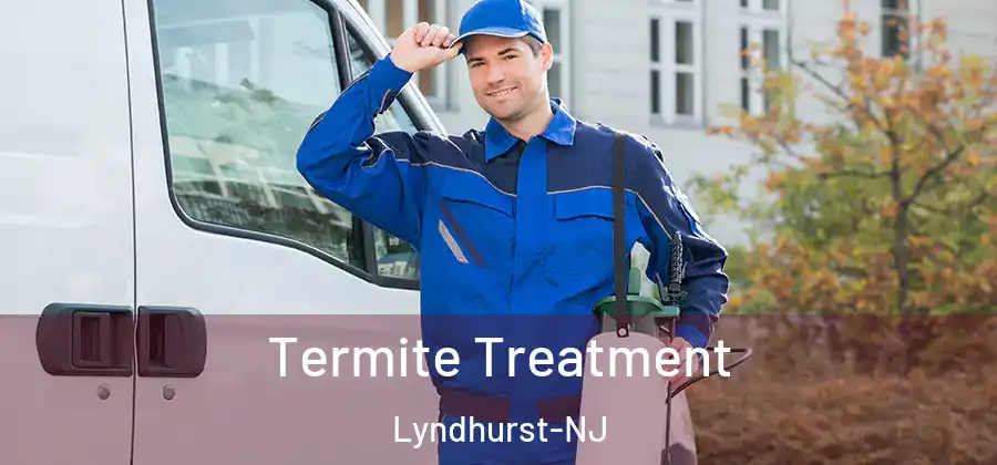 Termite Treatment Lyndhurst-NJ